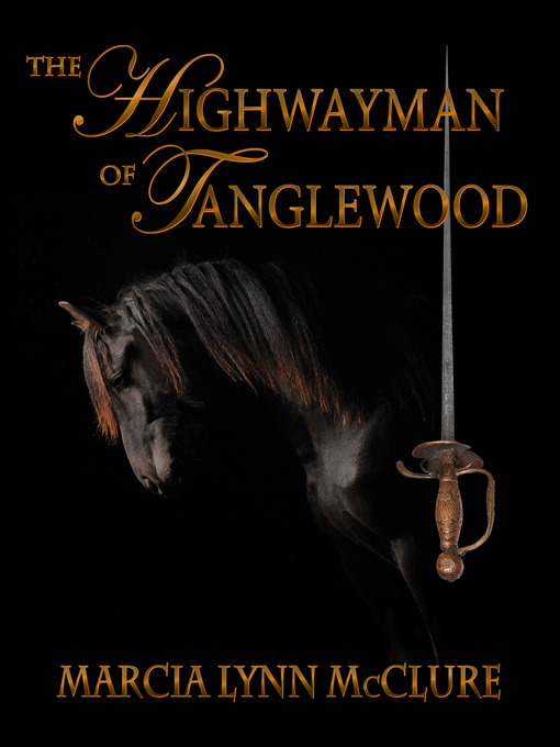 Title details for The Highwayman of Tanglewood by Marcia Lynn McClure - Available
